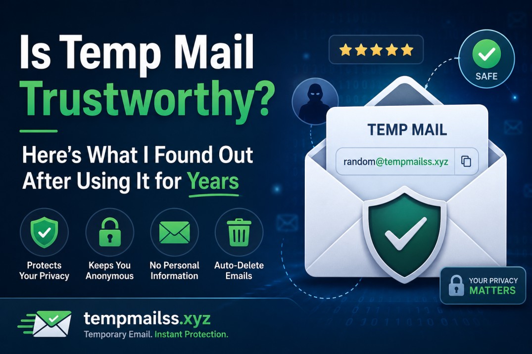 Is Temp Mail Trustworthy? Here's What I Found Out After Using It for Years