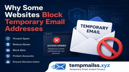 Why Some Websites Block Temporary Email Addresses (And What You Can Do About It)